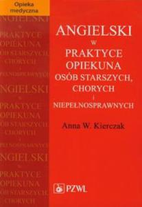 Angielski w praktyce opiekuna osób starszych, chorych i niepenosprawnych