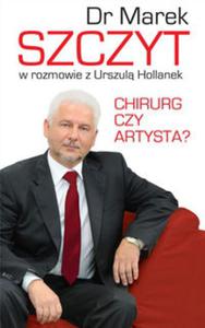 Dr Marek Szczyt. Chirurg czy artysta? - 2857686511