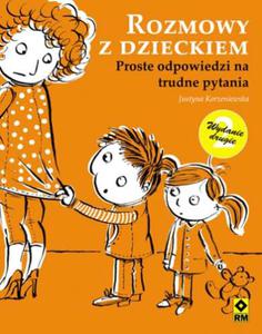 Rozmowy z dzieckiem Proste odpowiedzi na trudne pytania - 2857686531