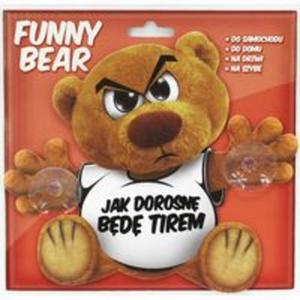 Funny Bear - Jak Dorosn Bd Tirem - 2857686685