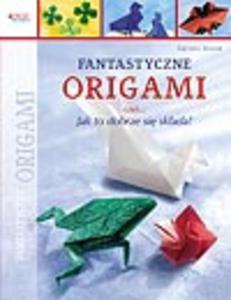 Fantastyczne origami czyli jak to dobrze si skada - 2825659688
