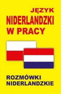 Jzyk niderlandzki w pracy Rozmówki niderlandzkie