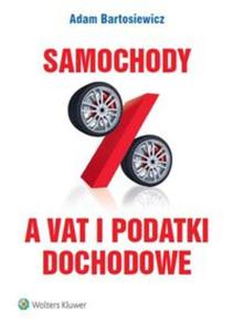 Samochody a VAT i podatki dochodowe