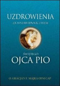 Uzdrowienia za wstawiennictwem witego Ojca Pio