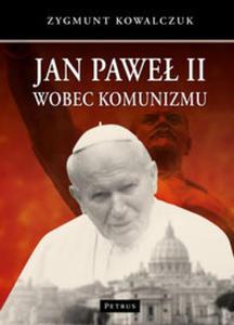 Jan Pawe II wobec komunizmu