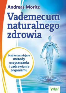 Vademecum naturalnego zdrowia. Najskuteczniejsze metody oczyszczania i uzdrawiania organizmu - 2857688708