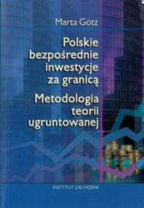 Polskie bezporednie inwestycje za granic Metodologia teorii ugruntowanej - 2857688789