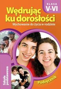 Wdrujc ku dorosoci. Klasa 5-6. Szkoa podstawowa. Wychowanie do ycia w rodzinie. Podrcznik - 2857688929