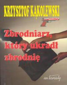 ZBRODNIARZ , KTRY UKRAD ZBRODNI - 2857689201