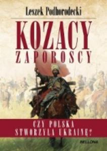 Kozacy Zaporoscy. Czy Polska stworzya Ukrain? - 2857689290