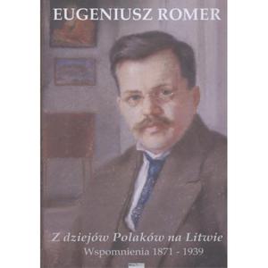 Z DZIEJÓW POLAKÓW NA LITWIE WSPOMNIENIA 1871-1939 OP. MULTIART 9788393848409