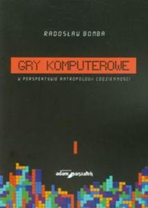 Gry komputerowe w perspektywie antropologii codziennoci - 2857689636