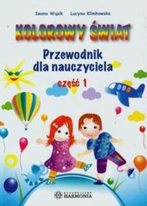 Kolorowy wiat Przewodnik dla nauczyciela Cz 1 - 2857689905