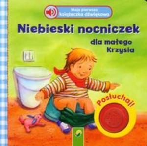 Moja pierwsza ksieczka dwikowa Niebieski nocniczek dla maego Krzysia - 2857689940