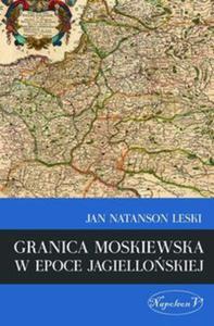 Granica moskiewska w epoce jagielloskiej - 2857689986