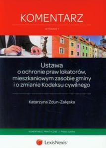 Ustawa o ochronie praw lokatorw, mieszkaniowym zasobie gminy i o zmianie Kodeksu cywilnego Komentarz - 2857690460