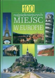 100 najpikniejszych miejsc w Europie 100 niezwykych zwierzt wiata Zestaw