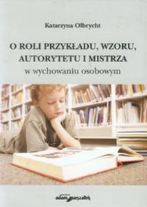 O roli przykadu, wzoru, autorytetu i mistrza - 2857690760