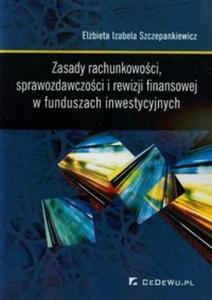 Zasady rachunkowoci sprawozdawczoci i rewizji finansowej w funduszach inwestycyjnych - 2857690772