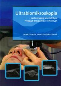 Ultrabiomikroskopia - zastosowanie w okulistyce. Przegld przypadkw klinicznych (wyd.1) - 2857690940