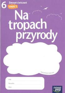 Na tropach przyrody. Klasa 6, szkoa podstawowa, cz 1. Zeszyt wicze - 2857690985