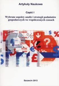 Wybrane aspekty analiz i strategii podmiotw gospodarczych we wspczesnych czasach - 2857691241