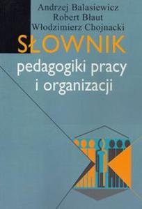 Sownik pedagogiki pracy i organizacji - 2857691335