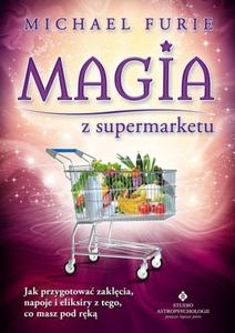 Magia z supermarketu. Jak przygotowa zaklcia, napary i eliksiry z tego, co masz pod rk - 2857691658