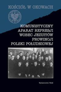 Komunistyczny aparat represji wobec Jezuitw prowincji Polski poudniowej - 2857691829