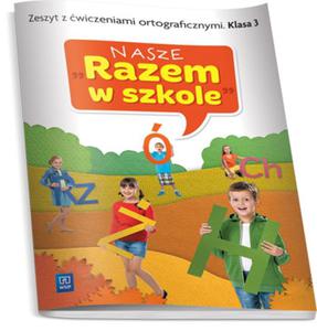 03 NASZE RAZEM W SZKOLE Z. Z W. ORTOGR WSIP - 2857691991