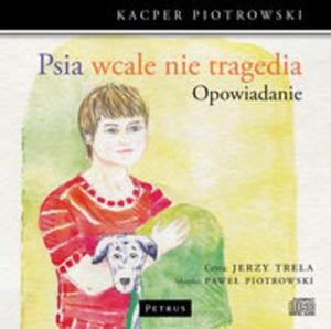 Psia wcale nie tragedia (opowiadanie) - 2857692017