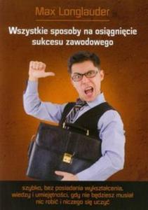 Wszystkie sposoby na osignicie sukcesu zawodowego - 2857692064