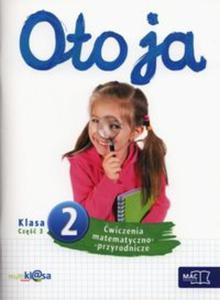 Oto ja. Klasa 2, szkoa podstawowa, cz 3. wiczenia matematyczno-przyrodnicze - 2857692363