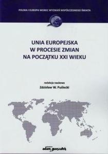 Unia europejska w procesie zmian na pocztku XXI wieku - 2857693223