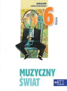 Muzyczny wiat. Klasa 6, szkoa podstawowa. Muzyka. Podrcznik + (pyta CD) - 2857694286