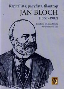 Jan Bloch 1836-1902 kapitalista pacyfista filantrop - 2857694324