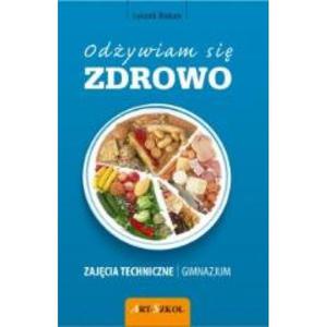 Odywiam si zdrowo. Gimnazjum. Technika. wiczenia - 2857694385