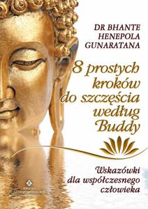 8 prostych krokw do szczcia wedug Buddy. Wskazwki dla wspczesnego czowieka - 2857695018