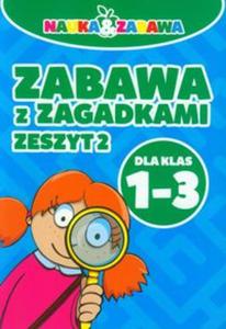 Zabawa z zagadkami. Dla klas 1-3. Zeszyt 2 - 2857695128