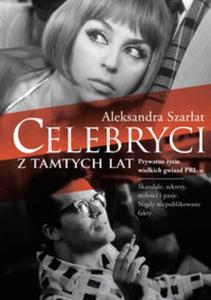 Celebryci z tamtych lat. Prywatne ycie wielkich gwiazd PRL-u - 2857695161