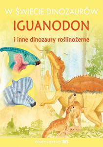 W wiecie dinozaurów Iguanodon i inne dinozaury rolinoerne