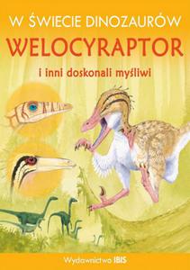 W wiecie dinozaurów Welocyraptor i inni doskonali myliwi