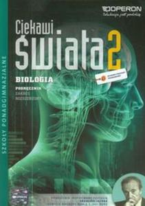 Ciekawi wiata. Szkoa ponadgimnazjalna, cz 2. Biologia. Podrcznik. Zakres rozszerzony - 2857695514