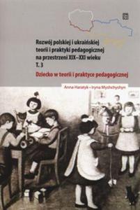 Dziecko w teorii i praktyce pedagogicznej na przestrzeni XIX-XXI wieku Tom 3 - 2857695826