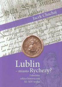 Lublin - miasto Rychezy? - 2857696592