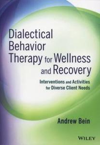 Dialectical Behavior Therapy for Wellness and Recovery