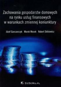 Zachowania gospodarstw domowych na rynku usug finansowych w warunkach zmiennej koniunktury - 2857697584