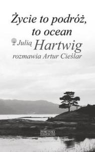 ycie to podr, to ocean Z Juli Hartwig rozmawia Artur Cielar - 2857697607