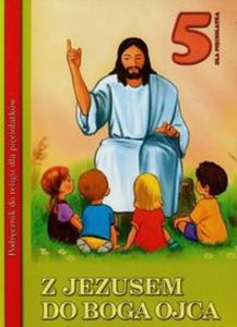 Z Jezusem do Boga Ojca 5-latki Podrcznik - 2857697836