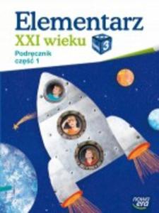 Elementarz XXI wieku. Klasa 3, szkoa podstawowa, cz 1. Podrcznik - 2857697903